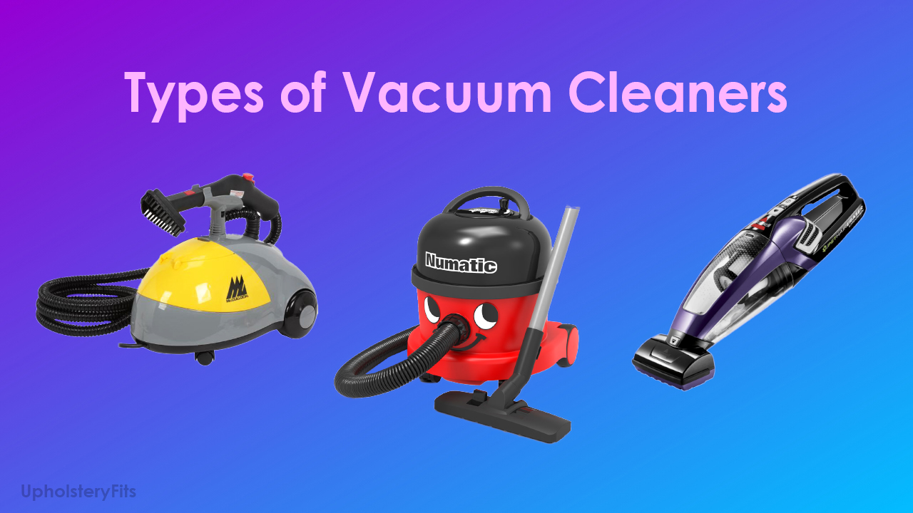 5 Types of Vacuum Cleaners: How to Choose the Right One?
