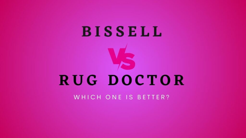 bissell vs rug doctor full review and comparison