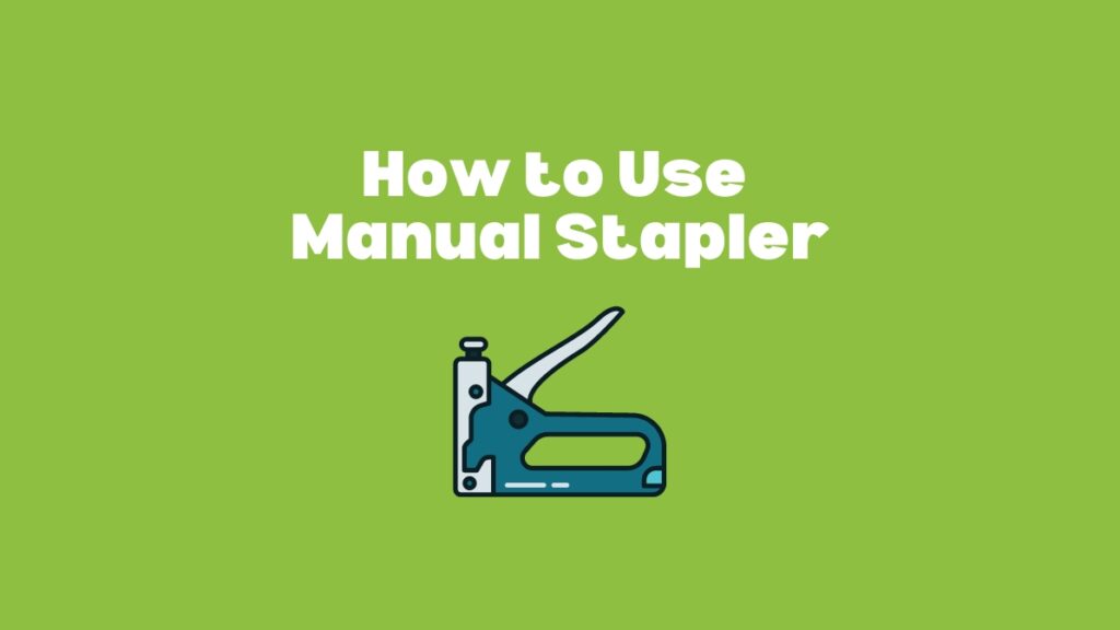 how to use a manual staple gun