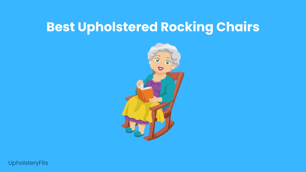 6 Best Upholstered Rocking Chairs For Your Living Room
