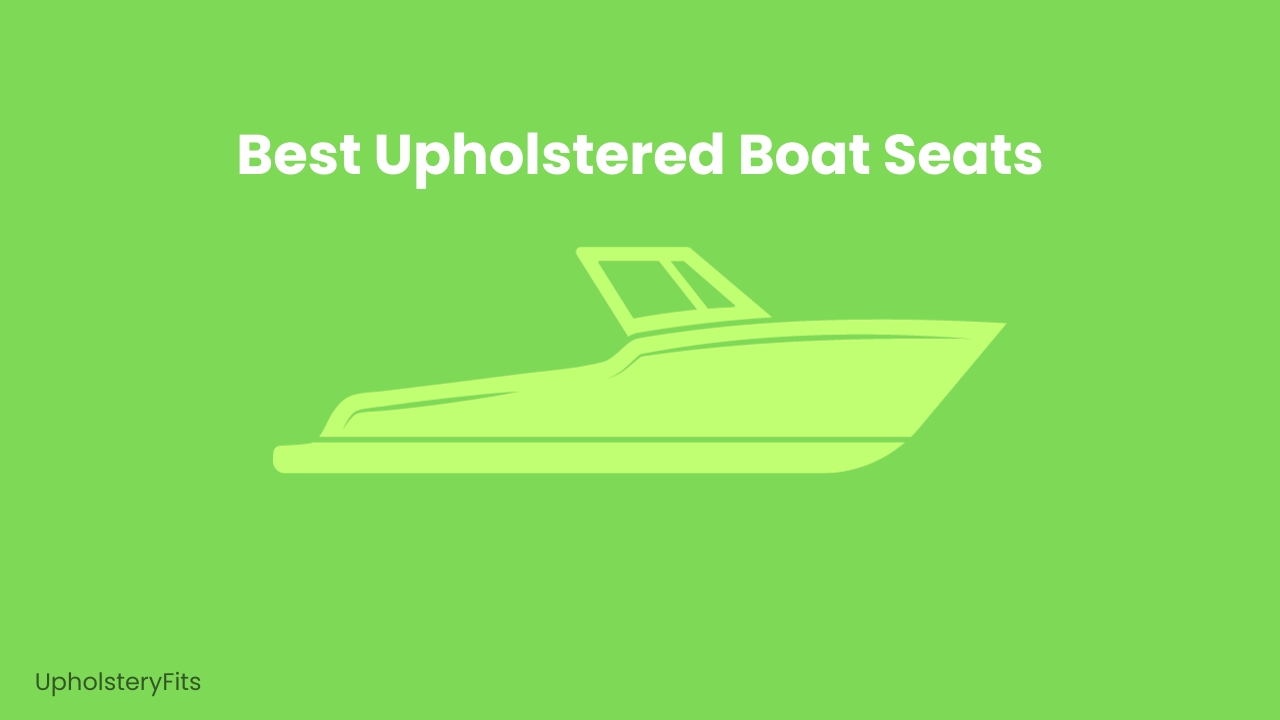 The Best Upholstered Boat Seats (Top 5 Compared)